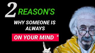 Two Reasons Why Someone is Always in Your Mind - Albert Einstein.