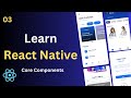 Learn React Native | Core Components | React Native CLI - 03