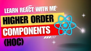 [36] React JS | Higher Order Components (HOC) in 20 Minutes for beginners