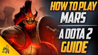 How To Play Mars | Tips, Tricks and Tactics | A Dota 2 Guide by BSJ