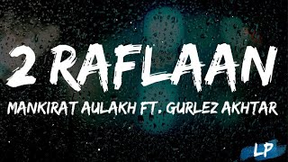 2 Raflaan - LYRICS  Mankirt Aulakh Ft Gurlez Akhtar | Shree Brar | Lyrical Video |New Punjabi Songs