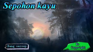 Sepohon Kayu || Lagu Islami No Copyright II #laguviral #laguislami