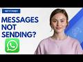 How To Fix WhatsApp Messages Not Sending