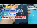 SOLUSI SAMSUNG A2 CORE CHARGER / DI CAS ERROR / TEMPERATUR TINGGI