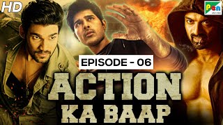 Action Ka Baap - EP - 06 | Back To Back Action Scenes | Tabaahi Zulm Ki, Mahaabali, Power Paandi