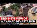 Wayanad Landslides | Bird's-Eye View Destruction In Wayanad. Watch | Wayanad Landslide Update