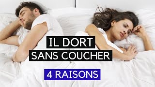 Pourquoi il dort avec moi sans coucher ?