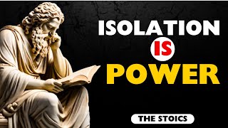 Why Isolation Is Power (The Stoic Perspective)