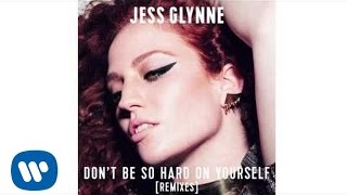 Jess Glynne - Don't Be So Hard On Yourself (Antonio Giacca Remix) [Official Audio]