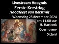 Livestream Hoogmis Eerste Kerstdag 25-12-2024 (Hoogfeest van Kerstmis)