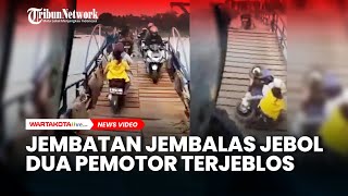 Detik-detik Jembatan Jembalas Ambrol, Dua Pemotor Terperosok