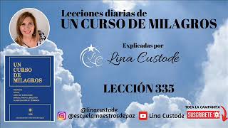 Lección 335 de Un Curso De Milagros explicado por Lina Custode