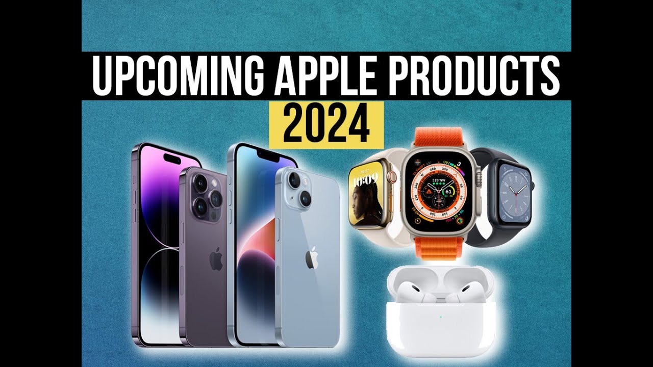 Upcoming Apple Products 2024 List - Sydel Sarene