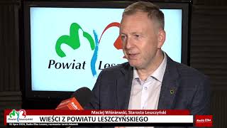 Wieści z Powiatu Leszczyńskiego - Maciej Wiśniewski, Starosta Leszczyński