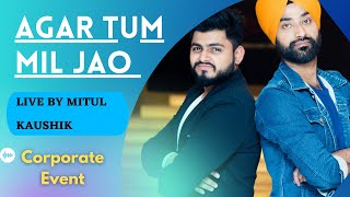 Agar Tum Mil Jao | Live | Mitul Kaushik | Corporate Event |Gaziabad | 2018