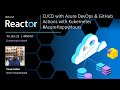 CI/CD with Azure DevOps & GitHub Actions with Kubernetes  | #AzureHappyHours