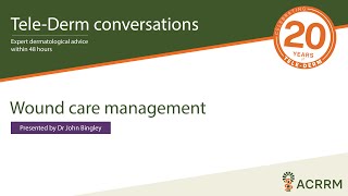 Tele-Derm Conversations #2 Wound Care Management with Dr John Bingley