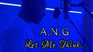 A.N.G - Let me think (Official Music Video) (Dir. Rock In The 209)
