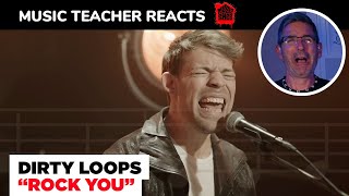 Music Teacher REACTS TO Dirty Loops "Rock You" | MUSIC SHED EP 160