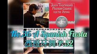 No.36 A Spanish Fiesta 西班牙舞- John Thompson's Modern Piano Course First Grade約翰湯姆遜現代鋼琴教程第一冊(P.52)