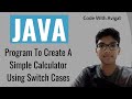 Program To Create A Simple Calculator Using Switch Cases | Java Tutorial