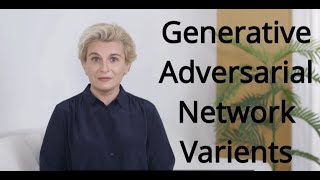 Major Generative Adversarial Networks (GAN) Variants