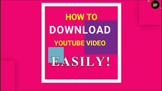 How to download youtube video EASILY! //  အလွယ်ဆုံးယူကျူ့ ဗီဒီယို ‌‌ေဒါင်းနည်း