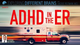 ADHD in the ER, with Ali Idriss | EDB 316