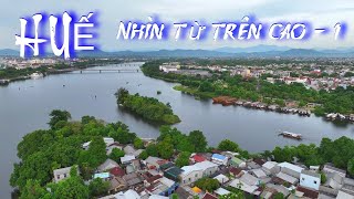 Huế - Nhìn từ trên cao P1 | Flying over Hue - Viet Nam