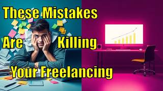 I Lost Thousands Doing This 5 Freelance Mistakes To Avoid In 2026