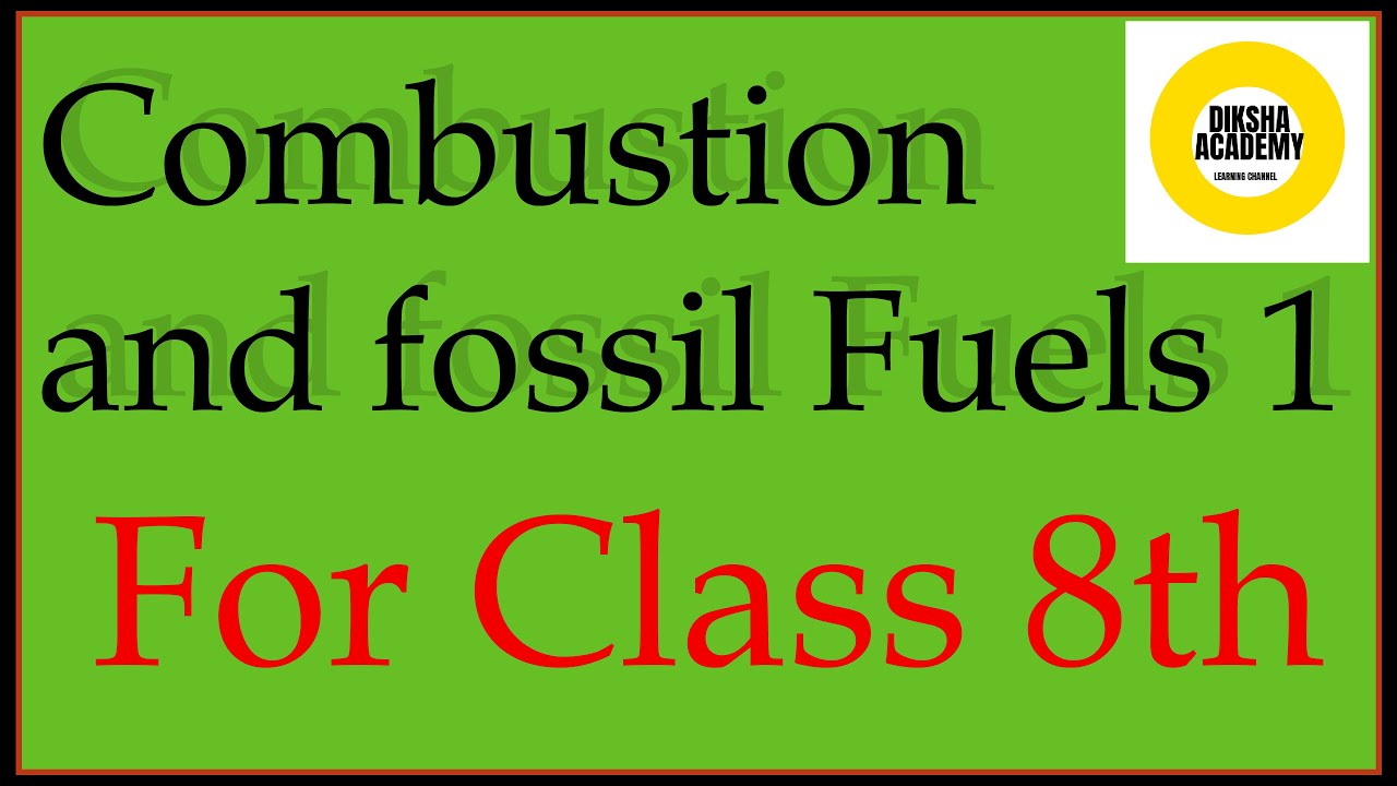 Combustion And Fossil Fuels Class 8th Science - YouTube