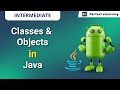 Classes and Objects in JAVA | Android App Development | Perfect eLearning