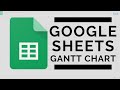 Google Sheets - Create your own Gantt Chart