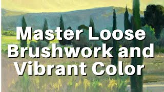 The #1 Skill You Need to Master Both Loose Brushwork and Vibrant Color