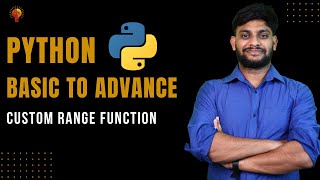 Custom Range Function | Python Beginner to Advance | Python Tutorial