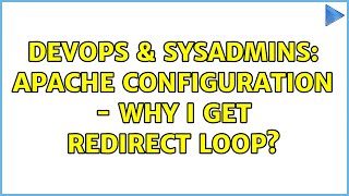 DevOps & SysAdmins: Apache configuration - Why I get redirect loop?