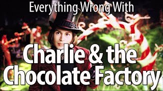 Everything Wrong With Charlie and the Chocolate Factory