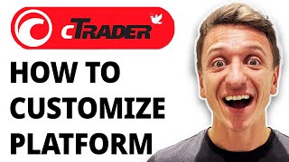 How To Customize Ctrader Platform [2026 Guide]