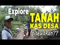 Tanah Kas Desa Disewakan | Explore Tanah Kas Desa #Vlog5