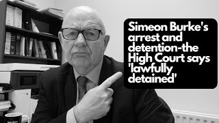 Simeon Burke's High Court investigation into legality of detention-"wild and unfounded allegations"