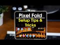 Pixel Fold Setup Tips and Tricks | H2TechVideos