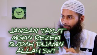 JANGAN TAKUT MISKIN ! REZEKI SUDAH DIJAMIN ALLAH ( USTADZ SYAFIQ RIZA BASALAMAH )