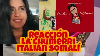 Reacción a La Chumerri - Italian Somalí