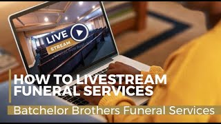 How to Livestream Funeral Services - Batchelor Brothers Funeral Services