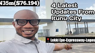 The 4 Latest Update From N35m( $76.9)4 Itunu City Lekki Epe Expressway Lagos