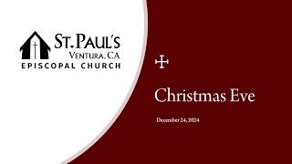 St. Paul’s Episcopal Church Ventura CA — Christmas Eve – 4:00pm – Dec. 24, 2024