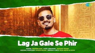 Lag Ja Gale Se Phir | Praveen Saini | Sushant Trivedi | Woh Kaun Thi | Evergreen Hindi Song