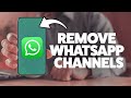 How To Remove WhatsApp Channels 2025 (iPhone & Android)