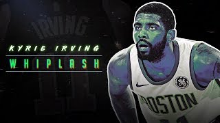Kyrie Irving Celtics Mix - WHIPLASH ᴴᴰ
