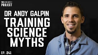 Dr Andy Galpin, Muscle soreness and performance - Mind Muscle Project Podcast 241